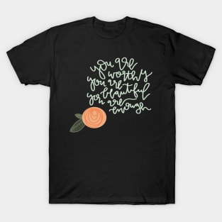 "worthy, beautiful, enough" inspirational quote T-Shirt